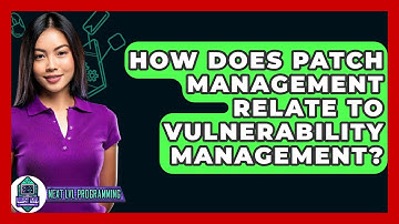 How Does Patch Management Relate To Vulnerability Management? - Next LVL Programming