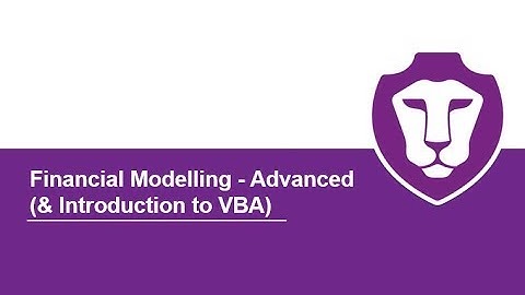 Financial Modelling - Advanced (& Introduction to VBA)