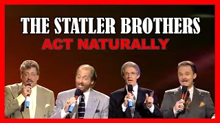 THE STATLER BROTHERS - Act Naturally