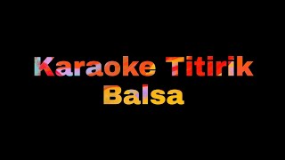 Karaoke Titirik Balsa -  Iha Festa Ne'ebe Atu Rame