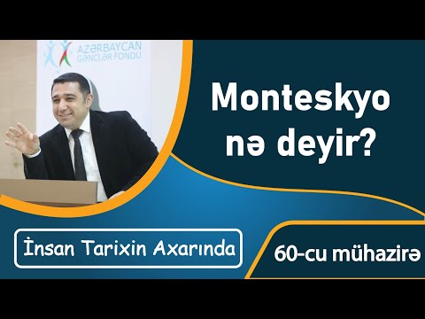 Mail Yaqub - Monteskyo nə deyir?, 60-cı dərs