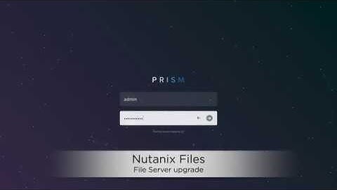 Nutanix Files - File Server upgrade