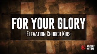 For Your Glory - Elevation Church Kids - Kids Ministry Worship Motions