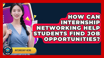 How Can Internship Networking Help Students Find Job Opportunities? | Internship Hero News