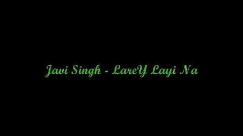 Javi Singh   Larey Layi Na