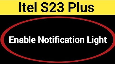 How to enable notification light, Itel S23 Plus me notification light enable kaise karen, lighting