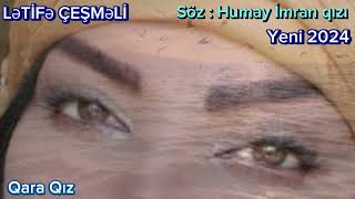 Letife Cesmeli - Qara Qiz Yeni Mahnı 2024