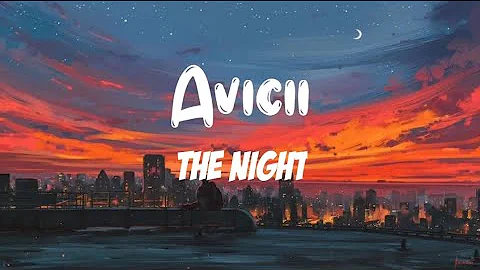 Avicii - The Night (Lyrics)"He Said One Day"