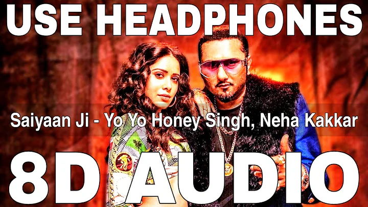 Saiyaan Ji (8D Audio) || Neha Kakkar || Yo Yo Honey Singh, Nushrratt Bharuccha