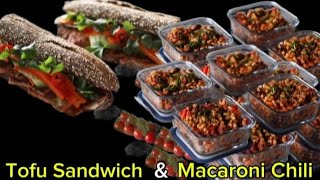 Meal Prep Vegan | Tofu Sub Sandwich & Macaroni Chili