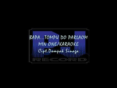 DOMPAK SINAGA - BAPA...TOMPU DO PARLAOM - MIN ONE/KARAOKE (Ver Dompak Sinaga)