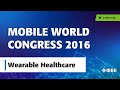 MWC 2016 Day 3: Healthcare & Mobile Tech with IEEE