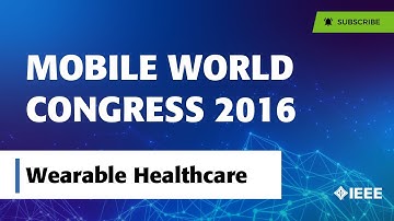 Mobile World Congress 2016 - Day Three Healthcare and Mobile with IEEE