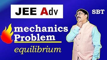 Mechanics Problem for JEE Advanced by Shashi Bhushan Tiwari #sbt #jeeadvanced #mechanics