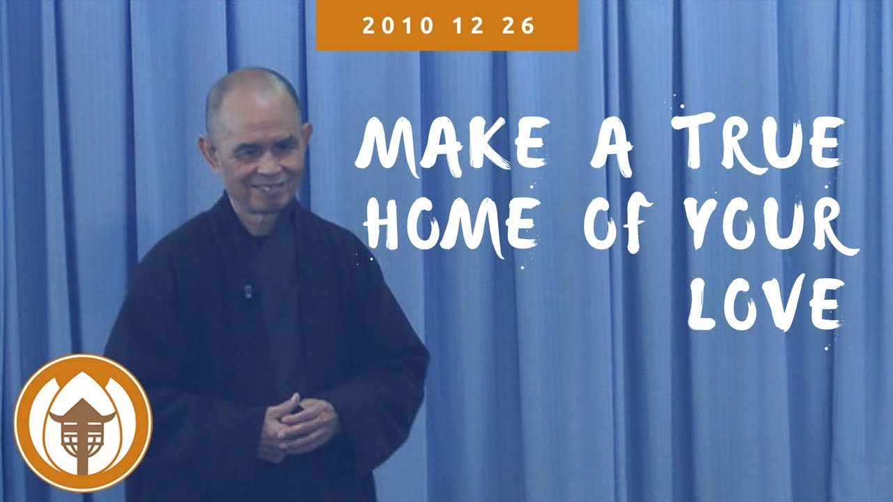 approaching แปลว่า  New 2022  Make a True Home of Your Love |  Dharma Talk by Thich Nhat Hanh, 2010 12 26