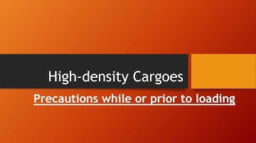 High density Cargoes - Precautions before and during loading