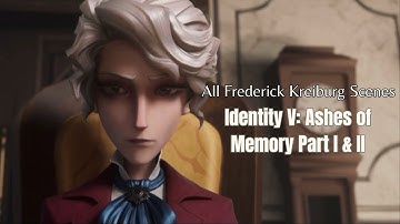 All Frederick Kreiburg Scenes - Identity V: Ashes of Memory Part 1 & 2