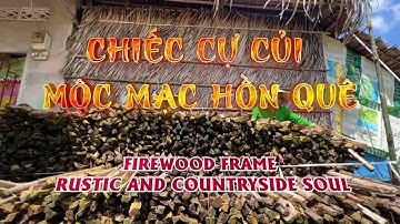 Ký ức miền quê I Chiếc cự củi mộc mạc hồn quê - Phụ đề Tiếng Anh