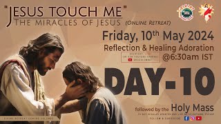 (LIVE) DAY  10, Jesus touch me; The Miracles of Jesus Online Retreat | Friday | 10 May 2024 | DRCC