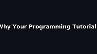 Why Your Programming Tutorials Is FAILING And How to Fix It