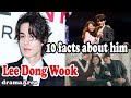 lee dong wook | 10 facts about him 💖