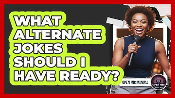 What Alternate Jokes Should I Have Ready?