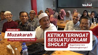 KETIKA INGAT SESUATU DALAM SHOLAT | MUZAKARAH Jamaah Tauhid Robbani Kaltim Eps. 6D