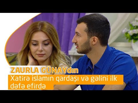 Xatirə Islamın qardaşı efirdə (Zaurla Günaydın)