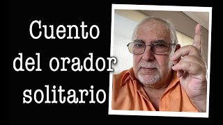 Jorge Bucay  Cuento del orador solitario