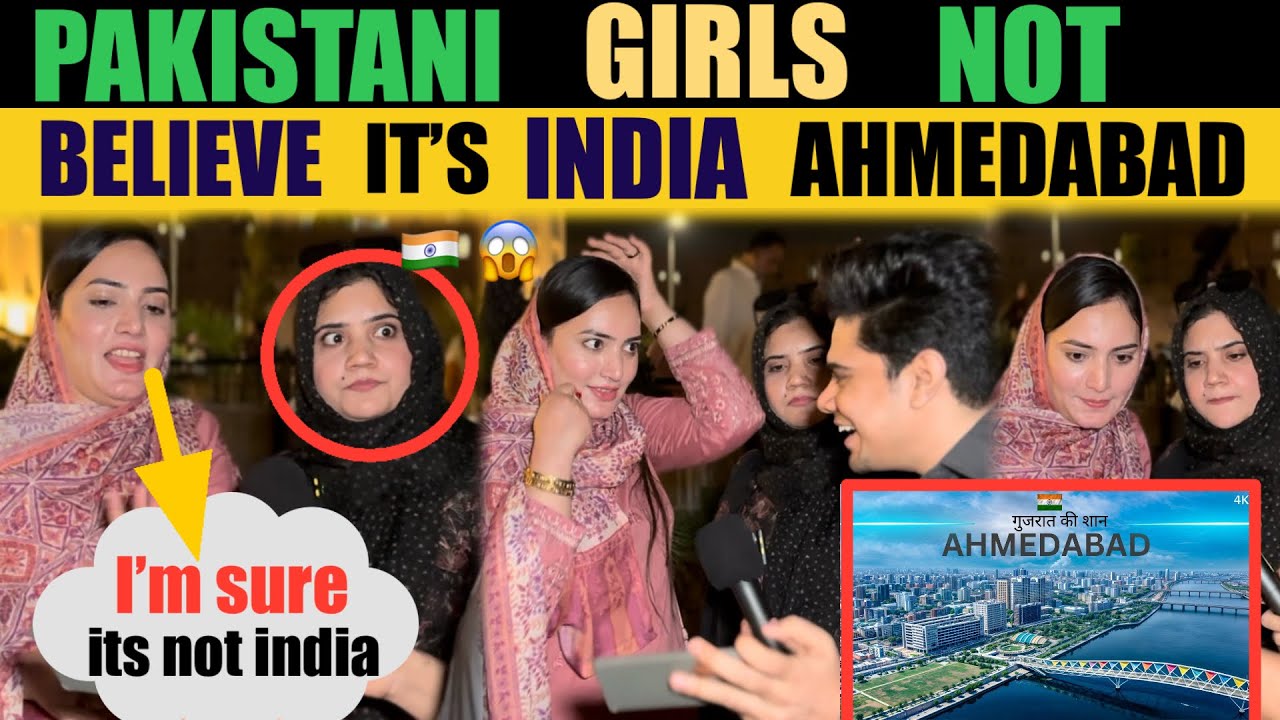 AHMEDABAD CITY | PAKISTANI GIRLS SHOCKING REACTION TO INDIA