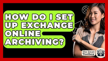 How Do I Set Up Exchange Online Archiving? - TheEmailToolbox.com