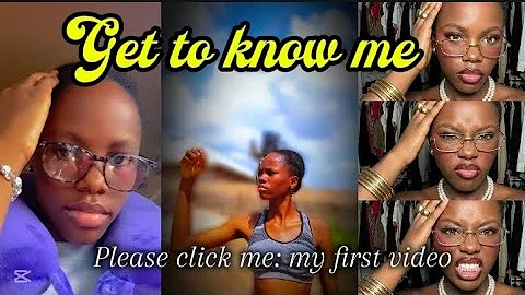 My first video: Get to know me... Please click me