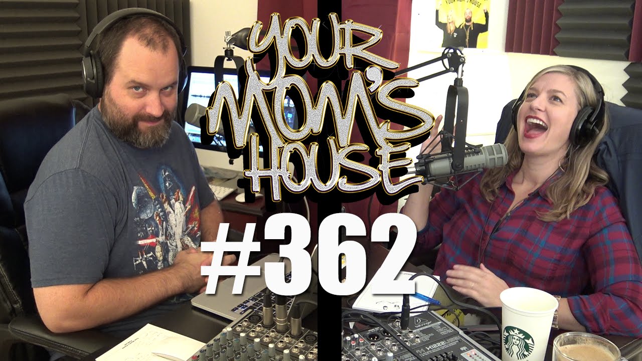 Your Mom's House Podcast - Ep. 362 - YouTube