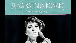 Suna Batıgün Konakçı ~ Esmer Bugün Ağlamış