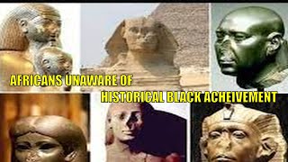 WAHENE MESU SHORT: AFRICANS UNAWARE OF HISTORICAL BLACK ACHEIVEMENT