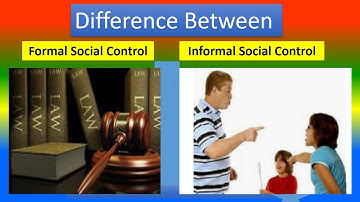 DIFFERENCE BETWEEN  FORMAL SOCIAL CONTROL  AND INFORMAL  SOCIAL  CONTROL