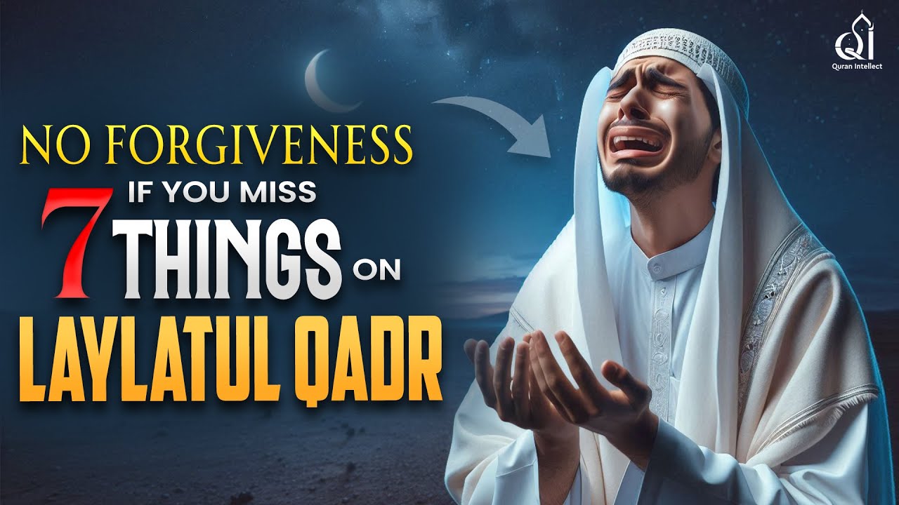 These 7 Actions can Change your DESTINY on Laylatul Qadr | MUST IN ...
