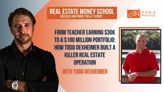 From Teacher to a $100 Million Portfolio: How Todd Dexheimer Built a Killer Real Estate Operation