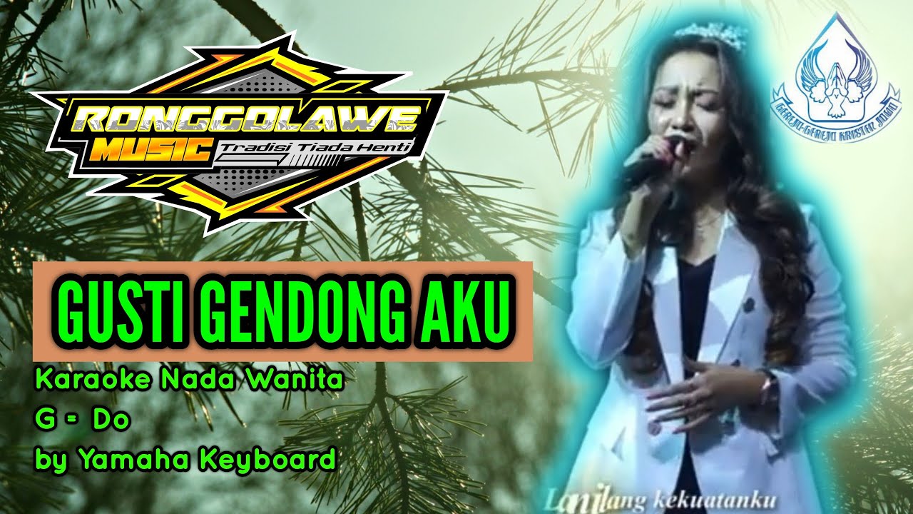 KARAOKE VERSION || GUSTI GENDONG AKU || NADA WANITA G=DO || BY RONGGOLAWE MUSIC