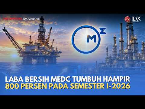 Laba Bersih MEDC Tumbuh Hampir 800 Persen pada Semester I-2026 | MILENOMICS