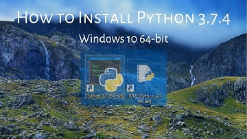 How to Install Python 3.7.4 for Windows 10 64 bit