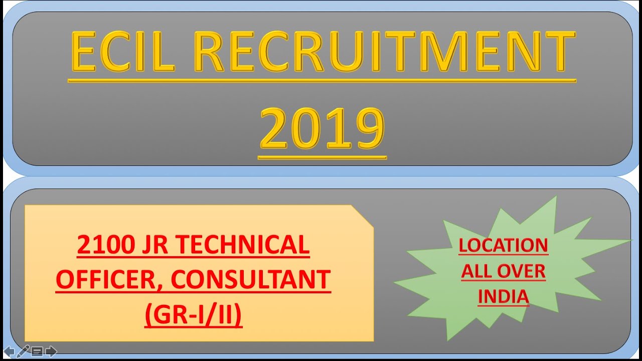 ECIL Recruitment 2019, 2100 jr Technical Officer,  Consultant (Gr-I/II)