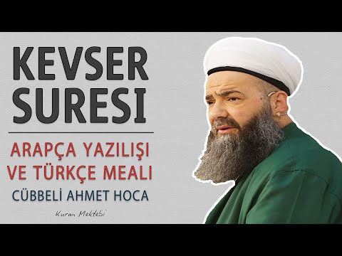 Kevser suresi anlamı dinle Cübbeli Ahmet Hoca (Kevser suresi arapça yazılışı okunuşu ve meali)