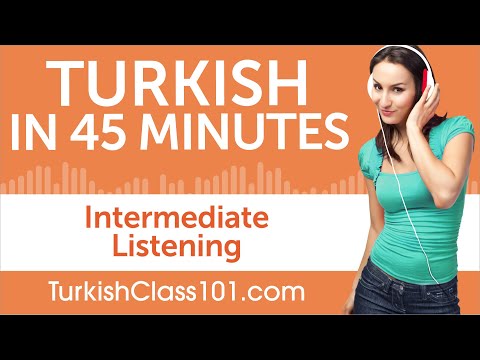 45 Minutes of Intermediate Turkish Listening Comprehension