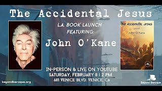 L.A. Book Launch: The Accidental Jesus by John O' Kane