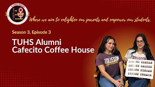 TEE: S3 E3 - TUHS Alumni - Cafecito Coffee House