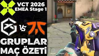 GIANTX vs FNATIC MAÇ ÖZETİ | VCT 2026 EMEA Stage 1