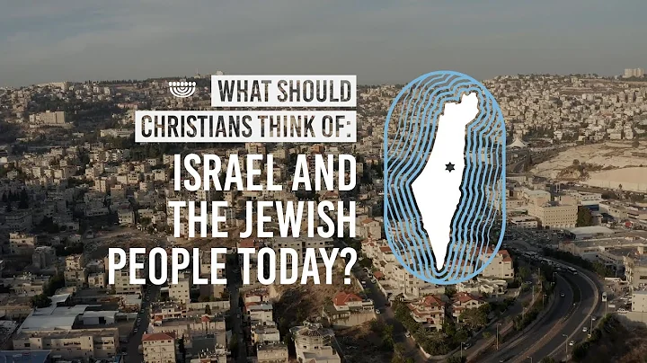 What Should Christians Think of Israel and the Jewish People Today?