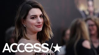 Anne Hathaway Says She Explained Her Weight Gain To Shut Down Pregnancy Rumors Access