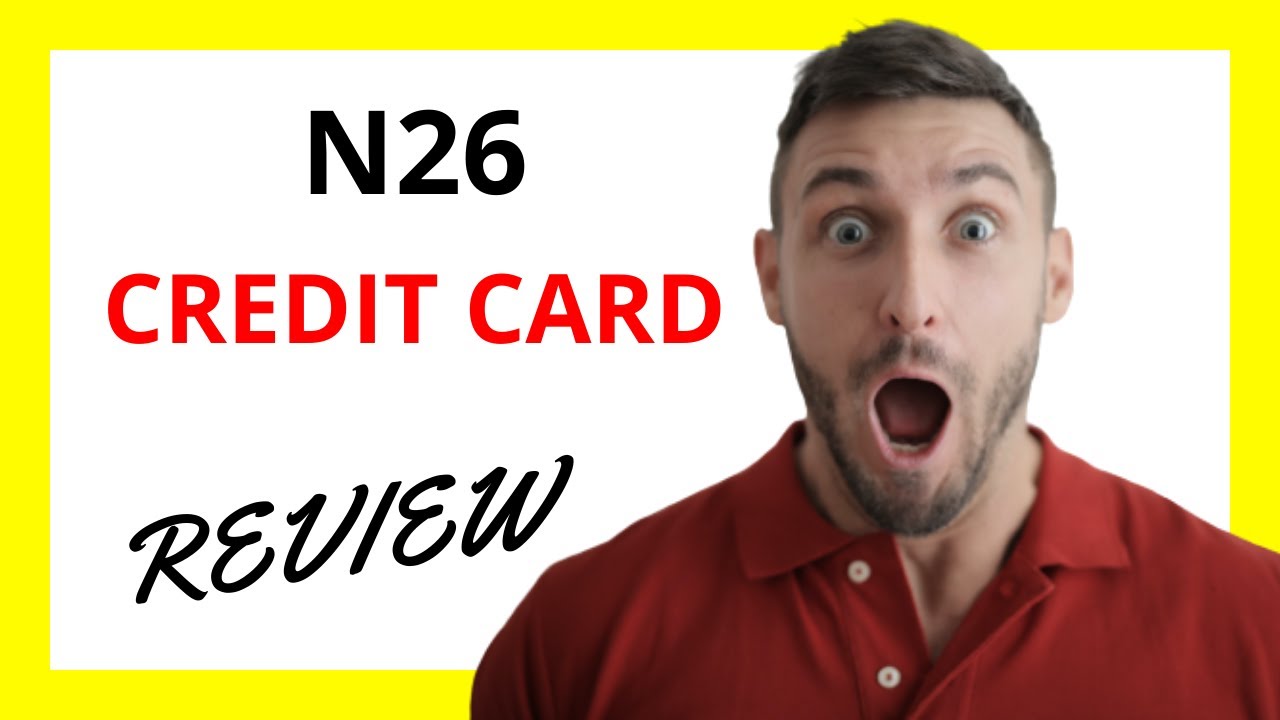 🔥 N26 Credit Card Review: A Modern and Convenient Choice for Digital Banking